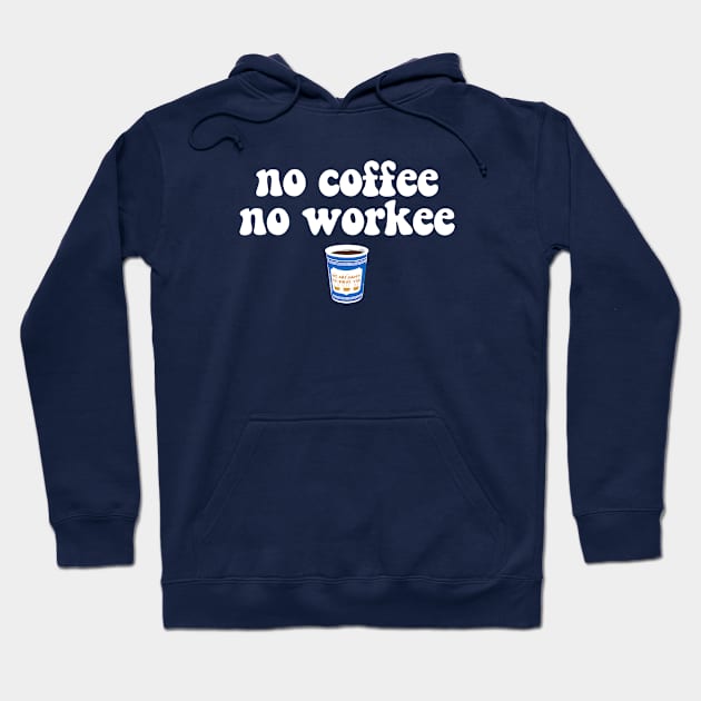 NO COFFEE NO WORKEE - 2.0 Hoodie by ROBZILLANYC